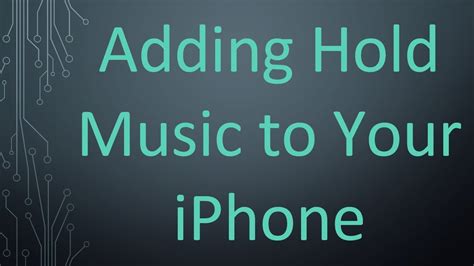 how to add hold music to iphone