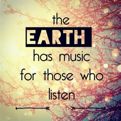 the earth has music for those who listen: in harmony with nature's symphony